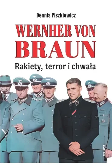 Wernher von Braun. Rakiety, terror i chwała
