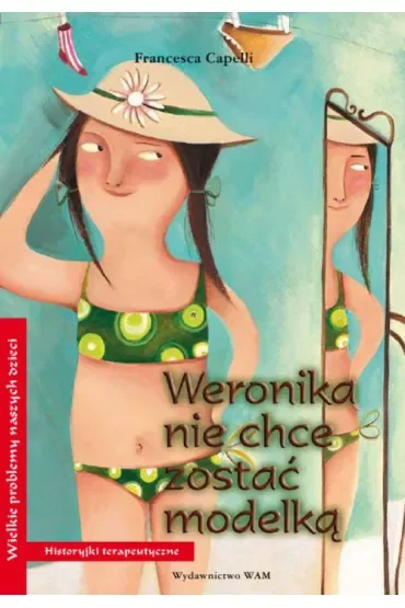 Weronika nie chce zostać modelką. Historyjki terapeutyczne