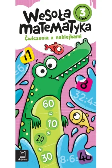 Wesoła matematyka. Ćwiczenia z naklejkami. Klasa 3