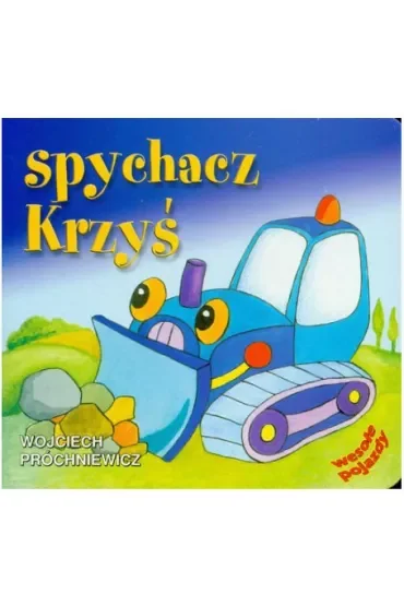 Wesołe pojazdy - Spychacz Krzyś. Liwona