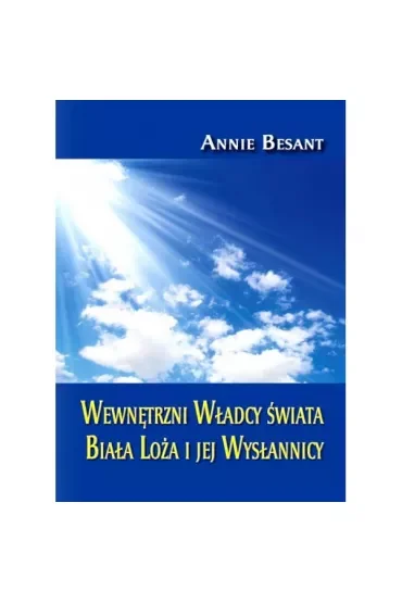 Wewnętrzni Władcy świata. Biała Loża i jej Wysłannicy