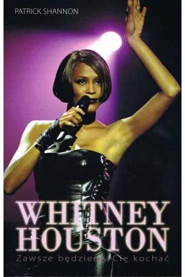 Whitney Houston. Zawszr będziemy Cię kochać