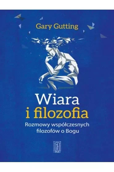 Wiara i filozofia. Rozmowy współczesnych filozofów o Bogu