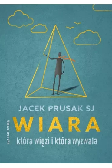 Wiara, która więzi i która wyzwala
