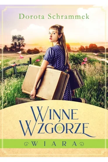 Wiara. Winne Wzgórze. Tom 1