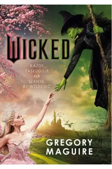 Wicked. Życie i czasy Złej Czarownicy z Zachodu