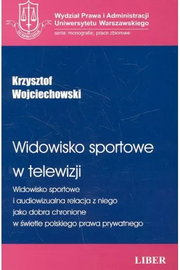 Widowisko sportowe w telewizji. Widowisko sportowe i audiowizualna relacja z niego jako dobra chronione w świetle polskiego prawa prywatnego