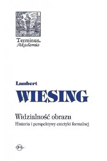 Widzialność obrazu Historia i perspektywy estetyki formalnej (twarda)