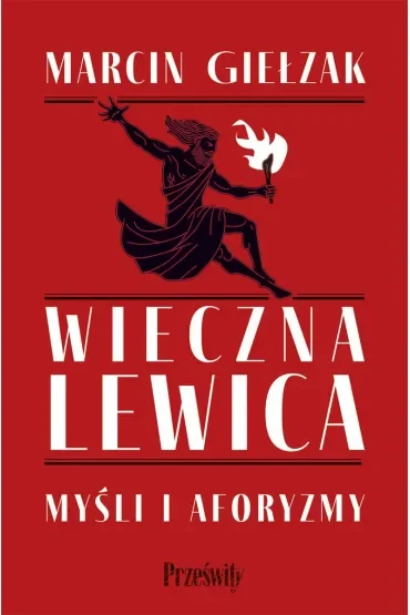 Wieczna lewica. Myśli i aforyzmy