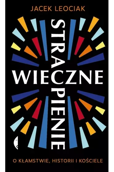 Wieczne strapienie. O kłamstwie, historii i Kościele