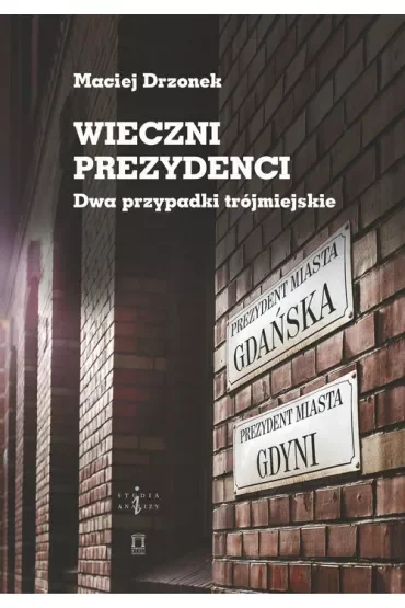 Wieczni prezydenci. Dwa przypadki trójmiejskie