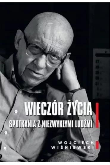 Wieczór życia. Spotkania z niezwykłymi ludźmi