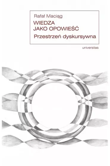 Wiedza jako opowieść. Przestrzeń dyskursywna