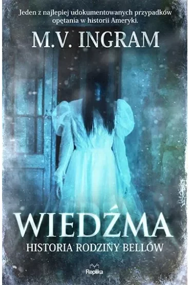 Wiedźma. Historia rodziny Bellów. Nawiedzenia i opętania