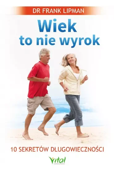 Wiek to nie wyrok. 10 sekretów długowieczności