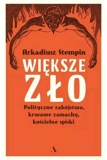 Większe zło. Polityczne zabójstwa, krwawe zamachy, kościelne spiski