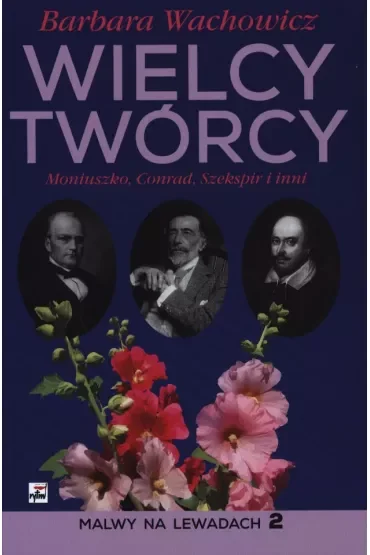 Wielcy Twórcy. Moniuszko, Conrad, Shakespeare i inni