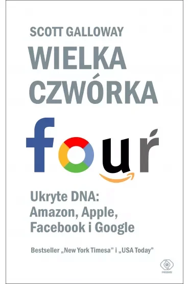 Wielka czwórka. Ukryte DNA: Amazon, Apple, Facebook i Google