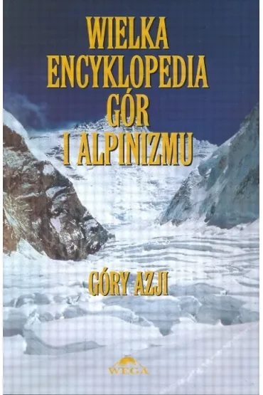 Wielka encyklopedia gór i alpinizmu Góry Azji