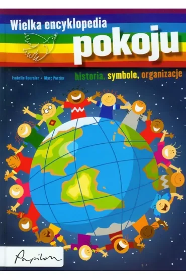 Wielka encyklopedia pokoju. Historia, symbole, organizacje