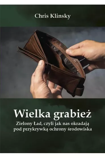 Wielka grabież Zielony Ład czyli jak nas okradają pod przykrywką ochrony środowiska