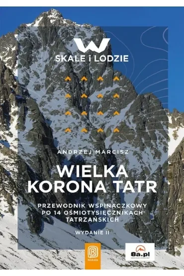 Wielka Korona Tatr. Przewodnik po 14 ośmiotysięcznikach tatrzańskich (wydanie 2)