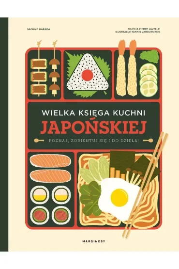 Wielka księga kuchni japońskiej. Poznaj, zorientuj się i do dzieła!