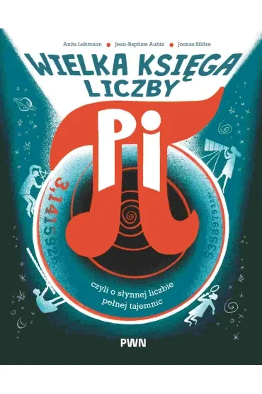 Wielka księga liczby pi. Czyli o słynnej liczbie pełnej tajemnic