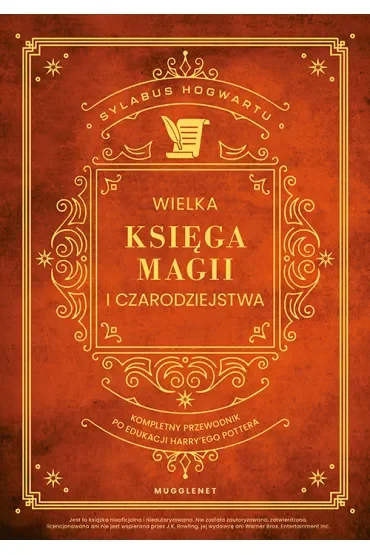 Wielka Księga Magii i Czarodziejstwa. Kompletny przewodnik po edukacji Harry`ego Pottera
