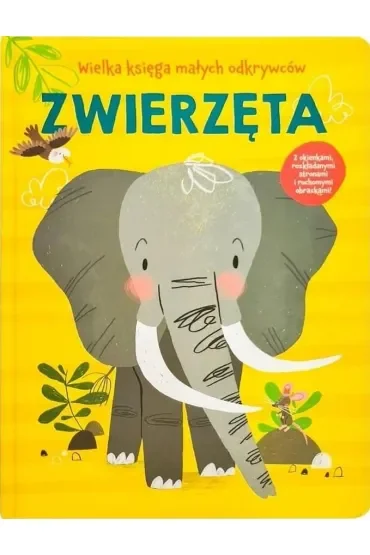 Zwierzęta. Wielka księga małych odkrywców