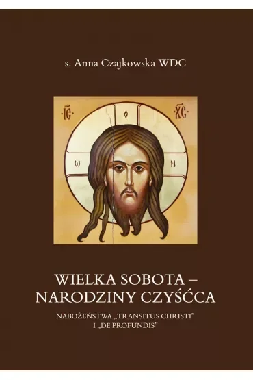 Wielka Sobota - Narodziny czyśćca. Nabożeństwa „Transitus Christi” i „De Profundis”