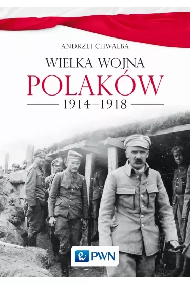 Wielka wojna Polaków 1914-1918