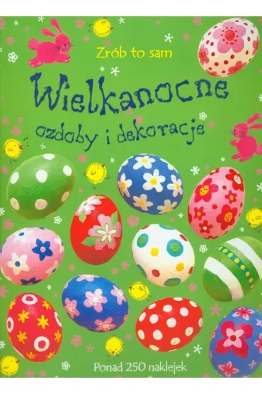 Wielkanocne ozdoby i dekoracje. Zrób to sam