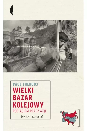 Wielki bazar kolejowy. Pociągiem przez Azję