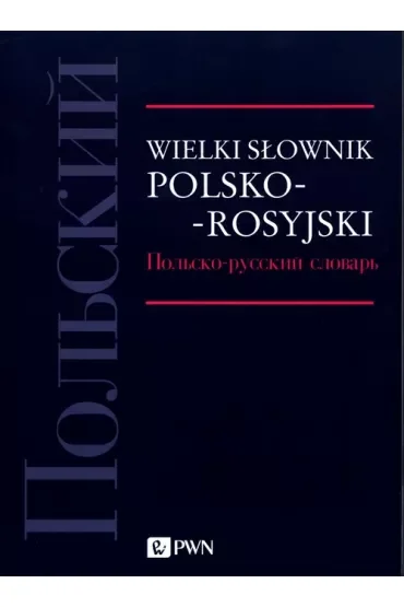 Wielki słownik polsko-rosyjski.