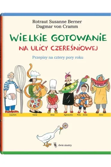 Wielkie gotowanie na ulicy Czereśniowej. Przepisy na cztery pory roku
