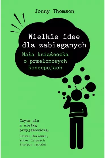 Wielkie idee dla zabieganych. Mała książeczka o przełomowych koncepcjach