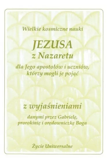 Wielkie kosmiczne nauki Jezusa z Nazaretu z wyjaśnieniami