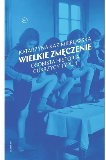 Wielkie zmęczenie. Osobista historia cukrzycy