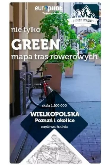 Wielkopolska. Poznań i okolice. Część wschodnia. Nie tylko Green Velo. Mapa tras rowerowych