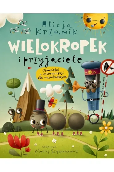 Wielokropek i przyjaciele. Opowieści o interpunkcji dla najmłodszych