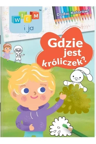 Gdzie jest króliczek. Dodaj kolorów! Wiem i ja