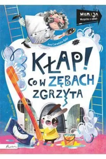 Wiem i ja. Kłap! Co w zębach zgrzyta