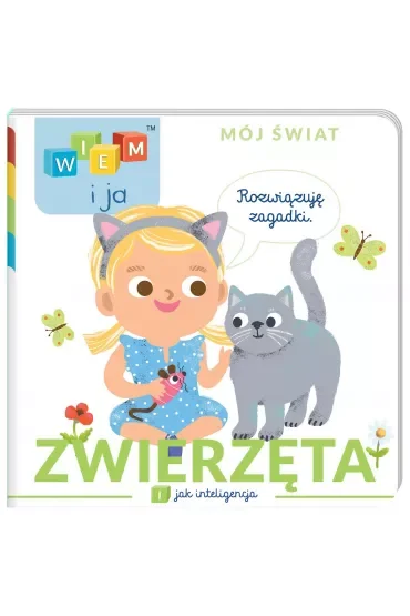 Zwierzęta. I jak Inteligencja. Wiem i ja. Mój świat