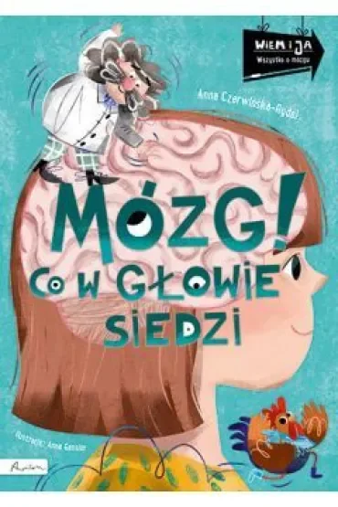 Wiem i ja. Mózg! Co w głowie siedzi