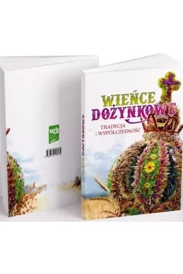 Wieńce dożynkowe. Tradycja i współczesność
