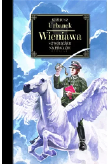 Wieniawa. Szwoleżer na Pegazie