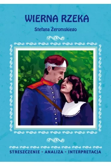 Streszczenia - Wierna Rzeka LITERAT