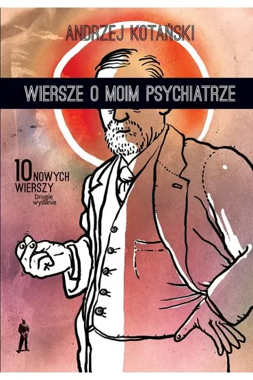 Wiersze o moim psychiatrze. 10 nowych wierszy