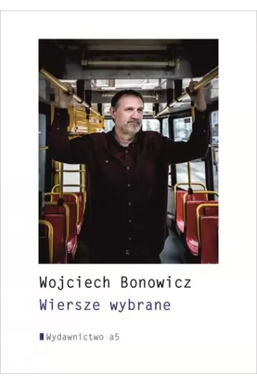 Wiersze wybrane Wojciech Bonowicz